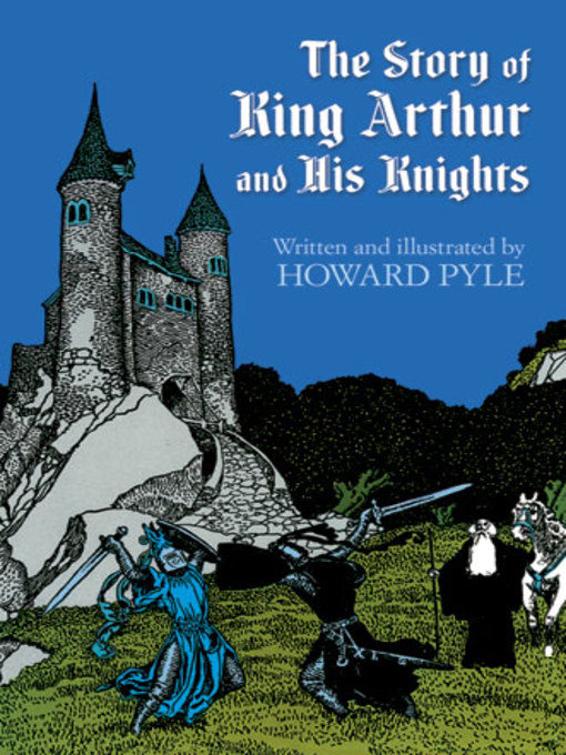 Title details for The Story of King Arthur and His Knights by Howard Pyle - Available